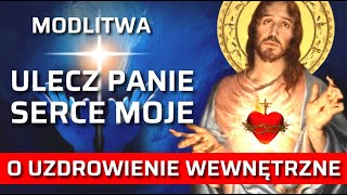 MODLITWA O UZDROWIENIEJEZU UFAM TOBIE ❤️🙏❤️ ULECZ PANIE SERCE ZRANIONE JEZU TY SIĘ TYM ZAJMIJ [upl. by Bussey405]