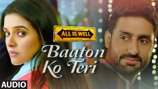 Baaton Ko Teri Full AUDIO Song  Arijit Singh  Abhishek Bachchan Asin  TSeries [upl. by Iror]