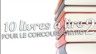 10 LIVRES A LIRE POUR LE CONCOURS ORTHO 2 [upl. by Ilujna]