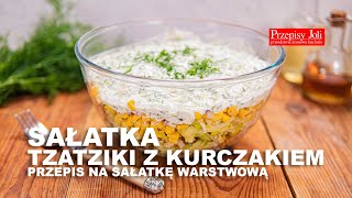 SAŁATKA TZATZIKI Z KURCZAKIEM  PRZEPIS NA SAŁATKĘ WARSTWOWA Z KURCZAKIEM [upl. by Aiyn]