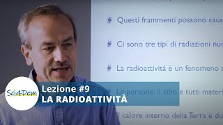 FISICA PER I CITTADINI Lezione 9  La radioattività [upl. by Ecirpac854]