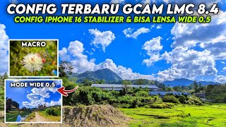 BISA VIDEO STABIL amp LENSA WIDE 05 🔥 CONFIG GCAM LMC 84 CONFIG IPHONE 16 STABILIZER HASIL JERNIH [upl. by Adnek]