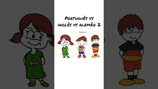 Português vs Inglês vs Alemão 2  animação [upl. by Anihtyc925]