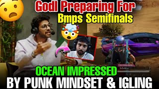 GODL PREPARING FOR BMPS SEMIFINALS 🤯  OCEAN IMPRESSED BY PUNK MINDSET amp IGLING 😲  godlike [upl. by Bathesda948]