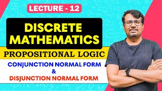 Propositional Logic 3  Conjunction Normal Form amp Disjunction Normal Form  Discrete Mathematics [upl. by Lesly]