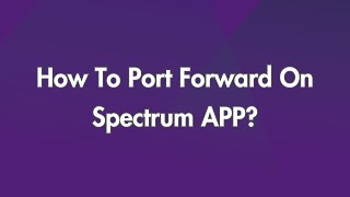 How To Port Forward On Spectrum APP [upl. by Adnirem591]