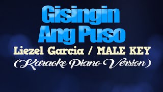 GISINGIN ANG PUSO  Liezel GarciaMALE KEY KARAOKE PIANO VERSION [upl. by Abehsat662]