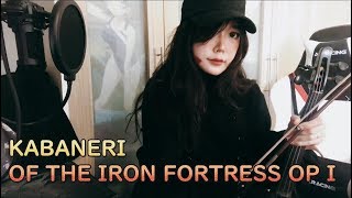 KABANERI OF THE IRON FORTRESS OP I  VIOLIN COVER [upl. by Rebmac]