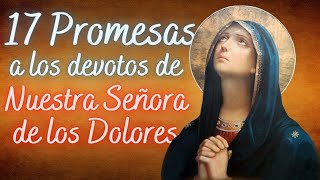 17 Promesas a los devotos de la Virgen de los Dolores [upl. by Atnovart]