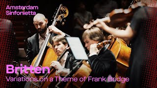 Britten  Variations on a Theme of Frank Bridge  Amsterdam Sinfonietta [upl. by Steel]