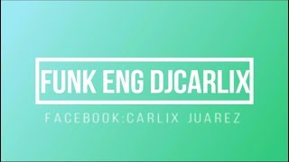 Funk Brasileros Eng 2017 Djcarlix [upl. by Adamek]