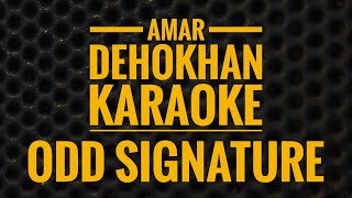 Amar Dehokhan  Karaoke  Odd Signature original instrumental [upl. by Doehne]