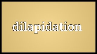 Dilapidation Meaning [upl. by Esilehc]