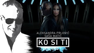 Sasa Matic amp Aleksandra Prijovic  Ko si ti  Offical video 2018 [upl. by Netty]