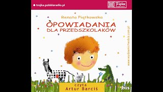 OPOWIADANIA DLA PRZEDSZKOLAKÓW  Renata Piątkowska [upl. by Llerot933]