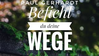 Befiehl du deine Wege  Paul Gerhardt  klassische Kirchenlieder [upl. by Nazus]