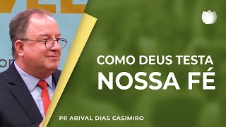 Como Deus testa sua fé  Rev Arival Dias Casimiro  IPP  IPP TV [upl. by Audris]