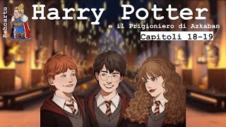 Audiolibro  Harry Potter e il prigioniero di Azkaban  Lettura e Commento Cap 1819 [upl. by Guimond]