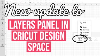 BIG CRICUT UPDATE NEW LAYERS PANEL amp CHANGES TO WELD amp SLICE  EVERYTHING YOU NEED TO KNOW 720 [upl. by Jacquenetta783]