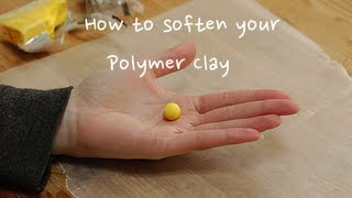 Three Ways To Soften Your Polymer Clay [upl. by Oliva]