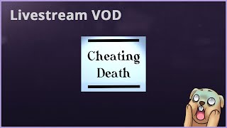 VOD Cheating Death playthrough [upl. by Eelame]