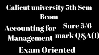 Calicut University5th Sem Bcom Accounting for ManagementSure 56 Marks QampA1 Exam oriented [upl. by Tebor730]