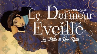 Le Dormeur éveillé Conte des Mille et Une Nuits [upl. by Sheridan]