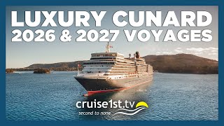 Luxury Cunard 2026 amp 2027 Voyages  Cruise1st [upl. by Larimer909]