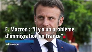 E Macron  “Il y a un problème d’immigration en France” [upl. by Asilla]