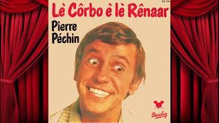 Pierre Péchin Lè côrbo è lè rênaar [upl. by Nutsud]