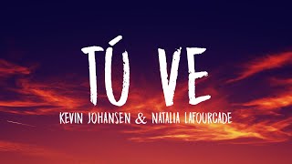 Kevin Johansen Natalia Lafourcade  Tú Ve LetraLyrics [upl. by Enriqueta]