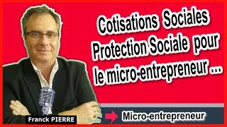 🔴COTISATIONS SOCIALES PROTECTION SOCIALE CHARGES SOCIALES DU MICRO ENTREPRENEUR [upl. by Rramo]