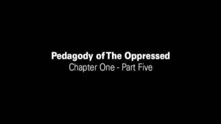 Pedagogy of The Oppressed Chapter 1  Part 5 [upl. by Pippy]