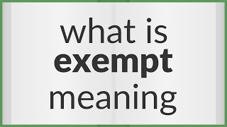 Exempt  meaning of Exempt [upl. by Thorn]