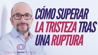 Cómo superar la tristeza tras una ruptura [upl. by Rivalee]