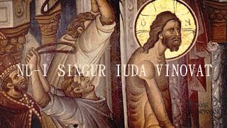 Nui singur Iuda vinovat priceasnă [upl. by Sharron472]