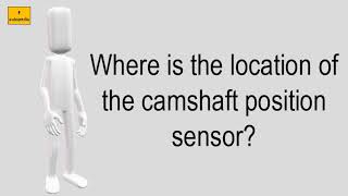 Where Is The Location Of The Camshaft Position Sensor [upl. by Lrae365]