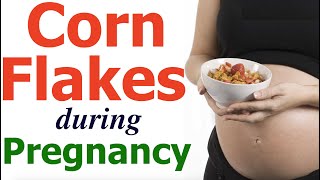 How corn flakes consumption considered safe during pregnancy  Benefits of corn flakes in pregnancy [upl. by Nagaet967]