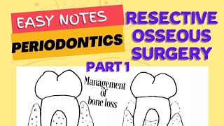 RESECTIVE OSSEOUS SURGERY  PERIODONTICS  easy notes part 1 [upl. by Acirederf]