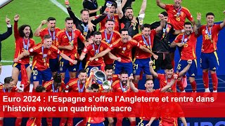 Euro 2024  l’Espagne s’offre l’Angleterre et rentre dans l’histoire avec un quatrième sacre [upl. by Thanh]