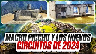 Machu Picchu Y Los Nuevos Circuitos De 2024 [upl. by Lennox]