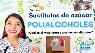 Sustitutos de azúcar POLIALCOHOLES ¿Qué son ¿Cuál es el mejor para personas con diabetes [upl. by Kurr]