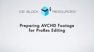 Preparing AVCHD Footage for ProRes Editing [upl. by Carson218]