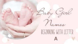 Baby Girl Names Beginning with the Letter A and Their Meanings [upl. by Uos]