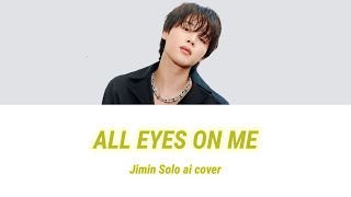 Al Jimin All eyes on me solo version ai cover [upl. by Hollander]