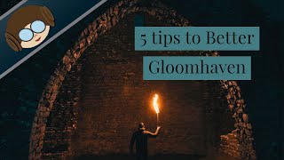 5 tips to How to get the most out of your Gloomhaven Campaign minor spoilers [upl. by Jodee]