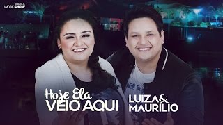 Luiza e Maurílio – Hoje ela veio aqui  DVD Luiza e Maurílio Ao Vivo LuizaeMaurilioAoVivo [upl. by Nodroj]