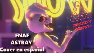 SCRATON  Five Nights at Freddys  Security Breach Astray Cover En Español ft LaWeaAstral [upl. by Sidon]