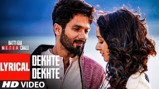 Atif A Dekhte Dekhte Lyrical  Batti Gul Meter Chalu  Shahid K Shraddha  Nusrat Saab Rochak Manoj [upl. by Anirtak]