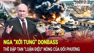 Điểm nóng thế giới Nga “xới tung” Donbass thề đập tan “luận điệu” nóng của đối phương [upl. by Eruza]